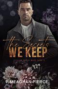 The Secrets We Keep (Sicilian Mafia Wars #3) by Meaghan Pierce