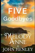 Five Goodbyes: Truth In Lies Series - Book 5 by John Henley