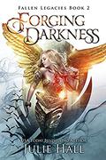 Forging Darkness by Julie Hall