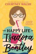 The Happy Life of Isadora Bentley by Courtney Walsh