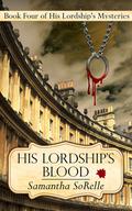 His Lordship's Blood (His Lordship’s Mysteries #4) by Samantha SoRelle