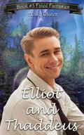 Elliot and Thaddeus (Fated Fantasies #3) by Holly Oliver