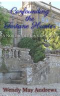 Confounding the Fortune Hunter: A Proper Regency Romance Adventure by Wendy May Andrews