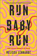 Run Baby Run: A Novel by Melissa Lenhardt