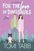 For the Love of Dinosaurs (The Royals of Isola Nostrum #2) by Tomi Tabb