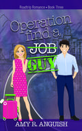 Operation Find a Guy (Roadtrip Romance #3) by Amy R. Anguish