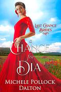 A Chance for Dia: Last Chance Brides #31 by Michele Pollock Dalton