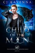 Child of the Moon (The Lycanthrope Protection Agency #2) by C.J. Ravenna