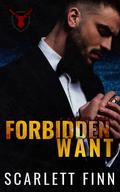 Forbidden Want: Irish Mob Antihero Forbidden Romance (Forbidden Novels #2) by Scarlett Finn