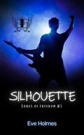 Silhouette (Songs of Freedom #1) by Eve Holmes
