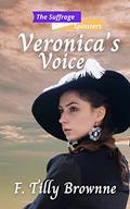 Veronica’s Voice: The Suffrage Spinsters Book 15 by F. Tilly Brownne
