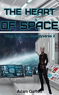 The Heart of Space: Tales from the Cassidyverse 2 (The Cassidy Chronicles #9) by Adam Gaffen
