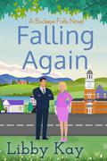 Falling Again: A Buckeye Falls Novel (Buckeye Falls #3) by Libby Kay