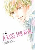 A Kiss, For Real, Vol. 6 (A Kiss, For Real #6) by Fumie Akuta