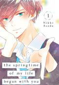 The Springtime of My Life Began with You, Vol. 1 (The Springtime of My Life Began with You #1) by Nikki Asada