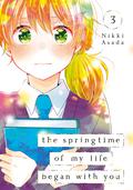 The Springtime of My Life Began with You Vol. 3 (The Springtime of My Life Began with You #3) by Nikki Asada