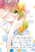 The Springtime of My Life Began with You, Vol. 5 (The Springtime of My Life Began with You #5) by Nikki Asada