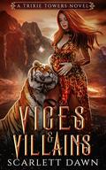 Vices and Villains (Trixie Towers #7) by Scarlett Dawn