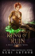 Ring of Ruin (Relic Hunters #3) by Keri Arthur