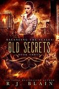 Old Secrets (Balancing the Scales #3) by R.J. Blain