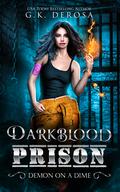 Darkblood Prison: Demon on a Dime by G.K. DeRosa