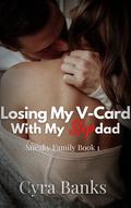 Losing My V-Card With My Stepdad: First Time With An Experienced Alpha (Sneaky Family #1) by Cyra Banks