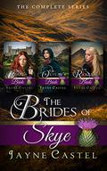 The Brides of Skye: The Complete Series: The Beast's Bride / The Outlaw's Bride / The Rogue's Bride by Jayne Castel