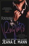 Foolish Regrets: A Slow Burn Friends to Lovers Romance (Seaforth Billionaires #4) by Jeana E. Mann