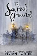 The Sacred Ground (A Holly Well Springs Novel #3) by Vivian Porter