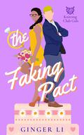 The Faking Pact: A Sweet Second Chance Romance (Knitting Club Gals #3) by Ginger Li