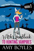 The Witch's Handbook to Hunting Vampires by Amy Boyles