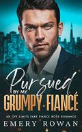 Pursued by my Grumpy Fiancé (San Francisco Billionaires #2) by Emery Rowan