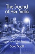 The Sound of Her Smile: A Jensy Willett Novel by Sara Scott