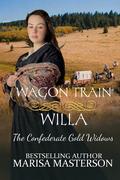 Wagon Train Willa (The Confederate Gold Widows #2) by Marisa Masterson
