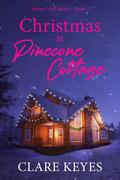 Christmas at Pinecone Cottage: Snowy Vail Series Book 2 by Clare Keyes