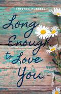 Long Enough to Love You by Kirsten Hegberg Pursell