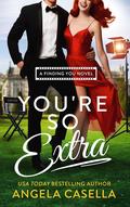 You're So Extra by Angela R. Casella