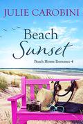 Beach Sunset: A Sweet & Swoony Billionaire Boss Romance (Beach House Romance #4) by Julie Carobini