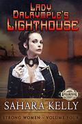 Lady Dalrymple's Lighthouse (Strong Women #4) by Sahara Kelly
