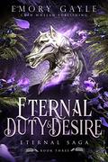 Eternal Duty and Desire (Eternal Saga #3) by Anne K. Whelan