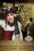 Miss Winters' Flying Corset (Strong Women #5) by Sahara Kelly