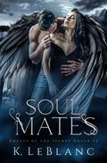 Soulmates (Angels of the Secret Order #2) by K. LeBlanc