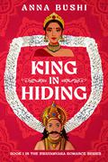 King in Hiding (Swayamvara Romance #1) by Anna Bushi