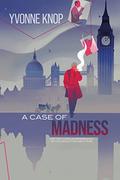 A Case of Madness by Yvonne Knop