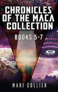 Chronicles Of The Maca Collection - Books 5-7 by Mari Collier