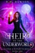 Heir to the Underworld (Suffer a Witch to Reign #1) by D.H. Dawson