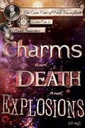 Charms and Death and Explosions by Honor Raconteur