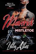 Maverick and Mistletoe: A Hell's Handlers Short Story by Lilly Atlas