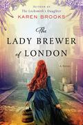 The Lady Brewer of London by Karen Brooks