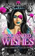 Enchanted Wishes: The Complete Collection by Viola Tempest